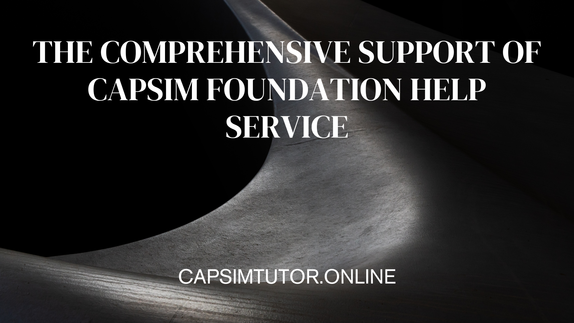 The Comprehensive Support of Capsim Foundation Help Service